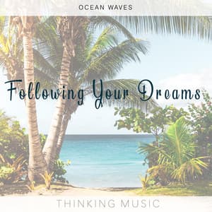 Following Your Dreams - Thinking Music