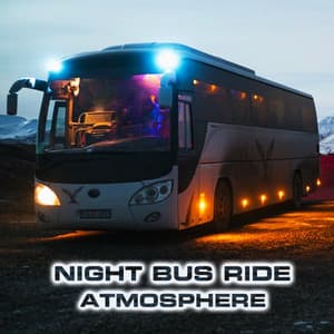 Night Bus Ride Atmosphere - Atmospheres Sounds