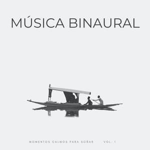 Música Binaural: Momentos Calmos Para Soñar Vol. 1 - Ayuda para dormir Binaural Beats