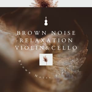 Brown Noise Relaxation - Brown Noise Playlist