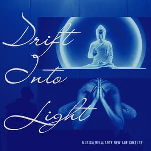 Drift Into Light - Musica Relajante New Age Culture