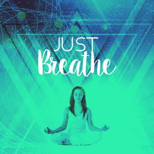 Just Breathe - Breathe