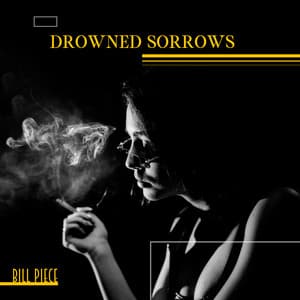 Drowned Sorrows - Bill Piece