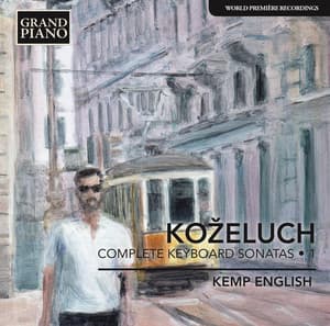 Koželuch: Complete Keyboard Sonatas, Vol. 1 - Leopold Koželuch