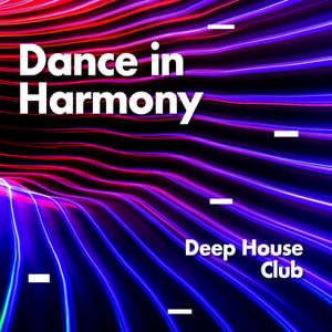 Dance In Harmony - Deep House Club