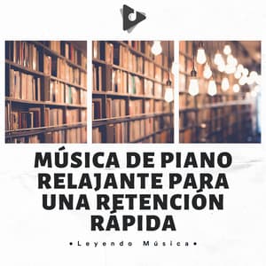 Música De Piano Relajante Para Una Retención Rápida - Leyendo Música