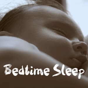 Bedtime Sleep - Lullaby Babies