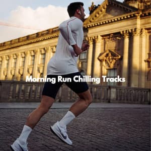 Morning Run Chilling Tracks - Musica per Studiare