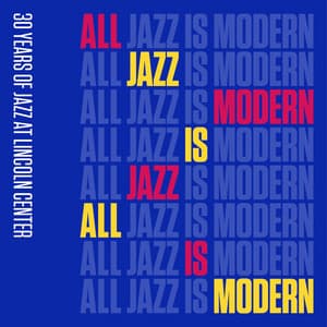 All Jazz is Modern: 30 Years of Jazz at Lincoln Center, Vol. 1 - Jazz At Lincoln Center Orchestra