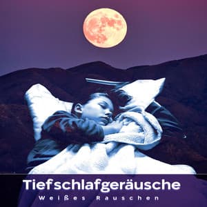Tiefschlafgeräusche - Weißes Rauschen