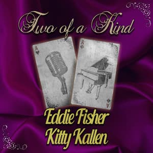 Two of a Kind: Eddie Fisher & Kitty Kallen - Eddie Fisher