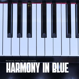 Harmony in Blue: Relaxing Piano Music - Relaxing Piano Music Universe