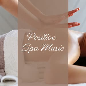 Positive Spa Music: Spa Garden Treatments, Healing Mssage - Sauna Spa Paradise