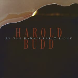 By The Dawn's Early Light - Harold Budd