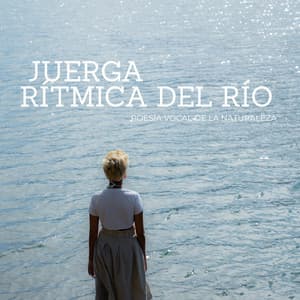 Juerga Rítmica Del Río: Poesía Vocal De La Naturaleza - Reserva de Sonidos Naturales