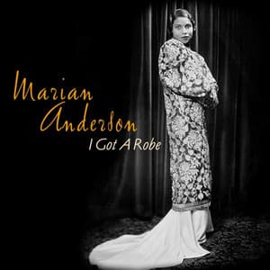 I Got A Robe - Marian Anderson