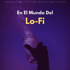 En El Mundo Del Lo-Fi: Geniales Ritmos Lo-Fi Para Estudiar Toda La Noche - Lofi para estudiar