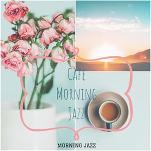 Cafe Morning Jazz - Morning Jazz