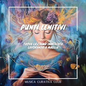 Punti lenitivi: Trova la calma immediata lavorando a maglia - Musica Curativa Club