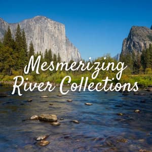 Mesmerizing River Collections - Sounds of Nature Relaxation