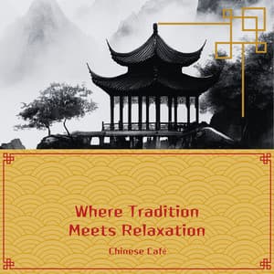 Where Tradition Meets Relaxation - Chinese Café