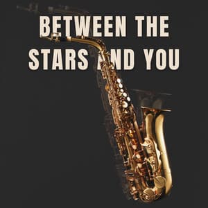 Between the Stars and You - Jazz Music Collection