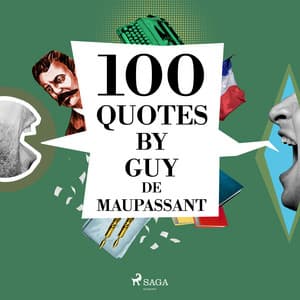 100 Quotes by Guy de Maupassant - Guy de Maupassant