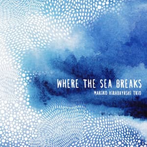 Where the Sea Breaks - Makiko Hirabayashi