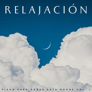 Relajación: Piano Para Soñar Esta Noche Vol. 1 - Soñadores de piano