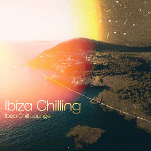 Ibiza Chilling - Ibiza Chill Lounge