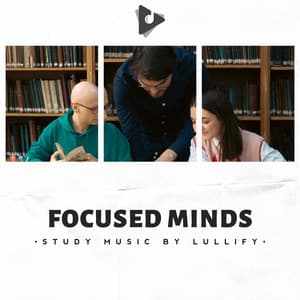 Focused Minds - Study Music by Lullify
