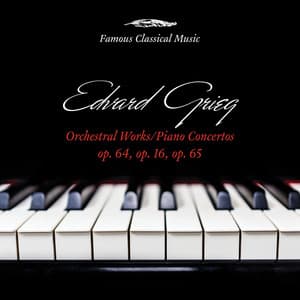 Grieg: Orchestral Works & Piano Works - Edvard Grieg