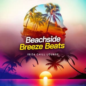 Beachside Breeze Beats - Ibiza Chill Lounge