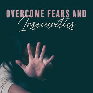 Overcome Fears and Insecurities: Let Go of Stress, Fears, Negative Thoughts and Unconsciousness - Spiritual Enlightenment Unit