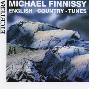 Michael Finissy, English Country Tunes for piano solo - Michael Finnissy