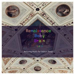 Renaissance Baby Brain, Vol. 1 - Baby Sleep Music