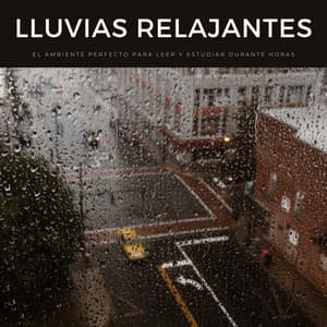 Lluvias Relajantes: El Ambiente Perfecto Para Leer Y Estudiar Durante Horas - Ruido blanco para concentración