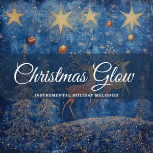 Christmas Glow: Instrumental Holiday Melodies - Christmas Jazz Holiday Music
