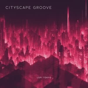 Cityscape Groove - Lofi Tokyo