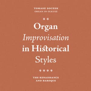 Organ Improvisation in Historical Styles. The Renaissance and Baroque - Tomasz Soczek