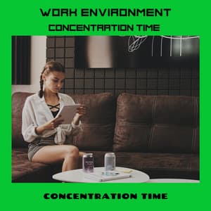 Work Environment Concentration Time - Concentration Time