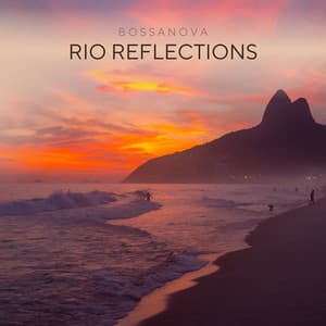 Rio Reflections: Bossa Nova Lounge - Bossanova