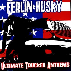 Ultimate Trucker Anthems - Ferlin Husky