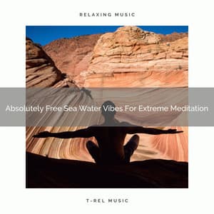 Absolutely Free Sea Water Vibes For Extreme Meditation - Instant Relax