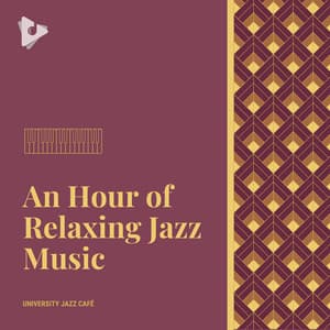 An Hour of Relaxing Jazz Music - University Jazz Cafe