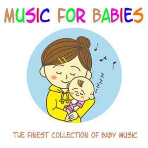 Music for Babies - The Finest Collection of Baby Music - Songs For Kids
