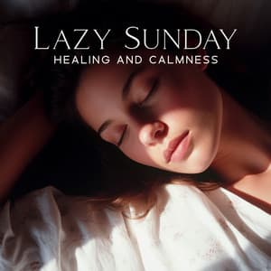 Lazy Sunday Healing and Calmness - Spiritual Healing Music Universe
