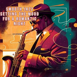 Smooth Jazz: Setting the Mood for a Romantic Night - Jazz Instrumental Club