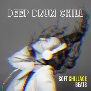Deep Drum Chill – Soft Chillage Beats to Sleep, Relax, Study and Work to, Chillout Sounds, Free Time Antistress New Age Music - Chill Out Time Consort