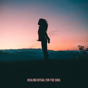 Healing Ritual for the Soul - Mindfulness Meditation, Deep Trance, Soothing Thoughts, Stress Relief Therapy - New Age Harmonic Melodies
